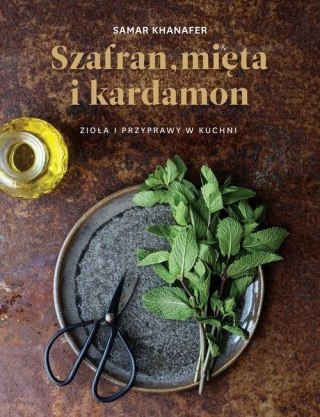 SZAFRAN, MIĘTA I KARDAMON Samar Khanafer