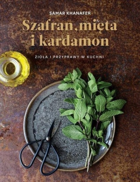 SZAFRAN, MIĘTA I KARDAMON Samar Khanafer