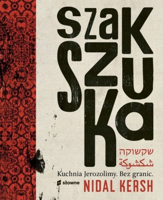 SZAKSZUKA. KUCHNIA JEROZOLIMY. BEZ GRANIC Nidal Kersh