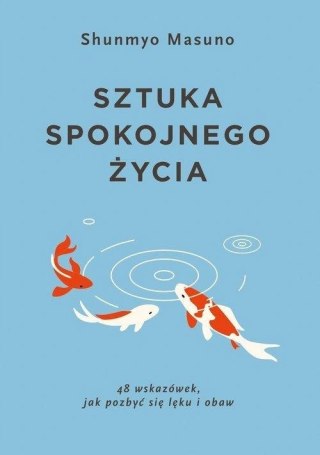 SZTUKA SPOKOJNEGO ŻYCIA Shunmyo Masuno
