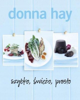SZYBKO, ŚWIEŻO, PROSTO Donna Hay