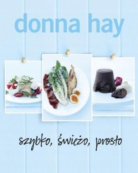 SZYBKO, ŚWIEŻO, PROSTO Donna Hay