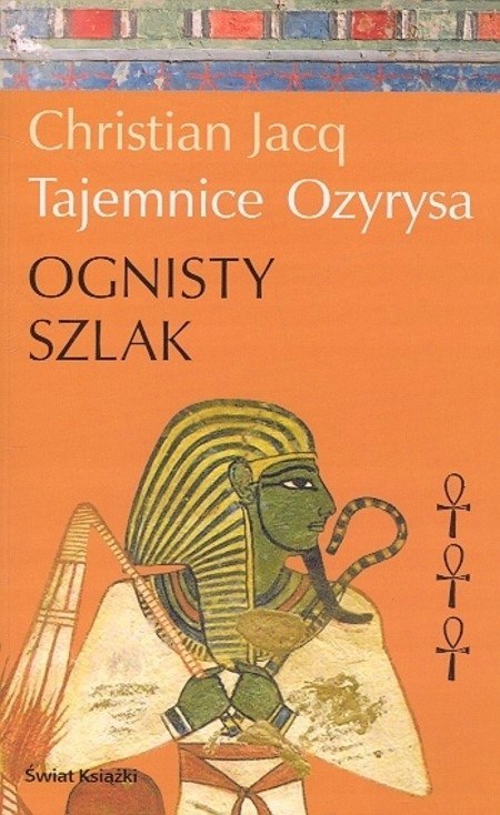TAJEMNICE OZYRYSA. OGNISTY SZLAK Christian Jacq