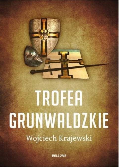 TROFEA GRUNWALDZKIE Wojciech Krajewski