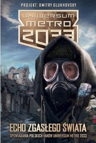 UNIWERSUM METRO 2033. ECHO ZGASŁEGO ŚWIATA Dmitry Glukhovsky