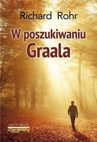 W POSZUKIWANIU GRAALA Richard Rohr