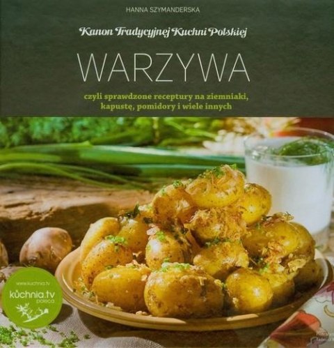 WARZYWA CZYLI SPRAWDZONE RECEPTURY Hanna Szymanderska