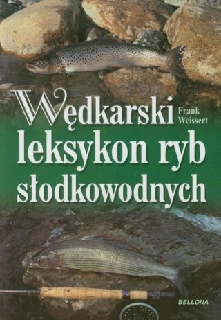 WĘDKARSKI LEKSYKON RYB SŁODKOWODNYCH Frank Weissert