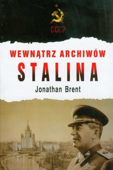 WEWNĄTRZ ARCHIWÓW STALINA Jonathan Brent