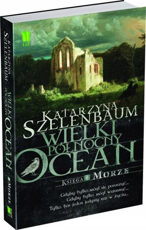 WIELKI PÓŁNOCNY OCEAN. KSIĘGA 1. MORZE Katarzyna Szelenbaum