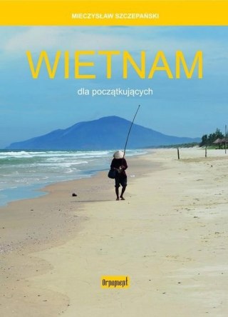WIETNAM DLA POCZĄTKUJĄCYCH Mieczysław Szczepański