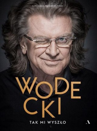 WODECKI. TAK MI WYSZŁO Kamil Bałuk, Wacław Krupiński