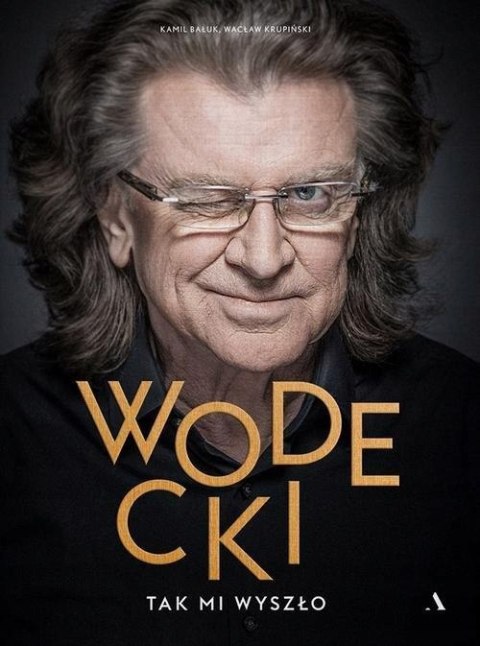 WODECKI. TAK MI WYSZŁO Kamil Bałuk, Wacław Krupiński