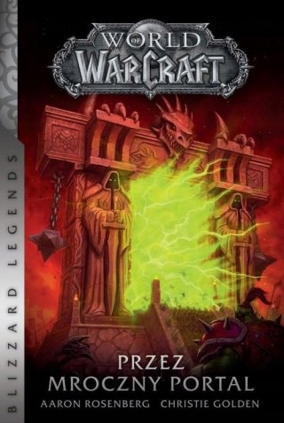 WORLD OF WARCRAFT. PRZEZ MROCZNY PORTAL Aaron Rosenberg, Christie Golden