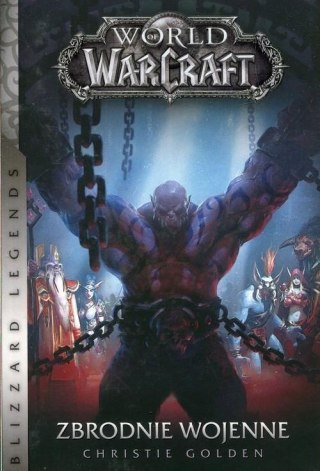 WORLD OF WARCRAFT. ZBRODNIE WOJENNE Christie Golden