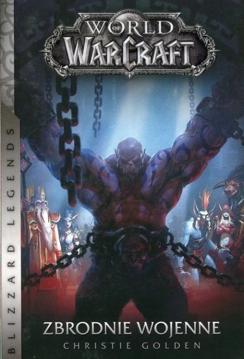 WORLD OF WARCRAFT. ZBRODNIE WOJENNE Christie Golden