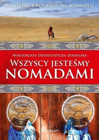WSZYSCY JESTEŚMY NOMADAMI Małgorzata Dzieduszycka-Ziemilska