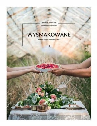 WYSMAKOWANE. WEDŁUG BLOGA KASZAMANNA Karolina Kosowicz (FOLIA)