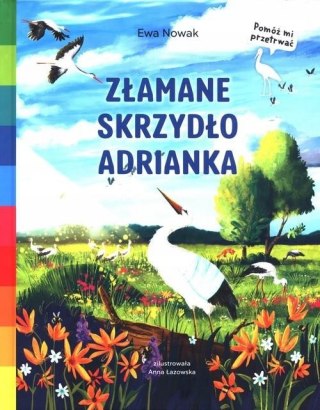 ZŁAMANE SKRZYDŁO ADRIANKA Anna Łazowska, Ewa Nowak