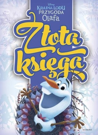 ZŁOTA KSIĘGA. KRAINA LODU. PRZYGODA OLAFA Amy Sky Koster, John Edwards