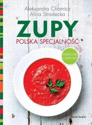 ZUPY. POLSKA SPECJALNOŚĆ Aleksandra Chomicz, Alina Stradecka