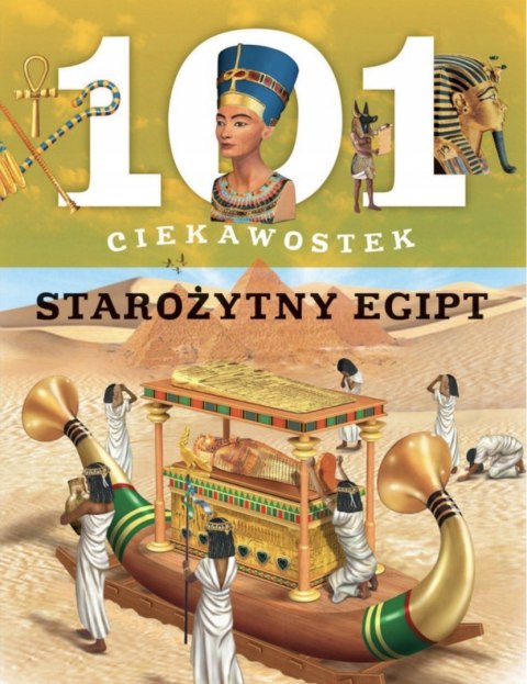 101 CIEKAWOSTEK. STAROŻYTNY EGIPT Estelle Talavera, Niko Dominiguez