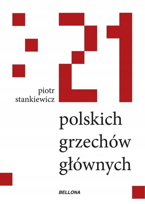 21 POLSKICH GRZECHÓW GŁÓWNYCH Piotr Stankiewicz