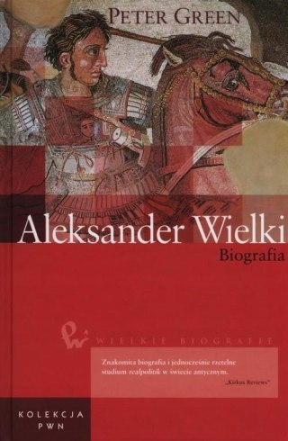 ALEKSANDER WIELKI. BIOGRAFIA Peter Green