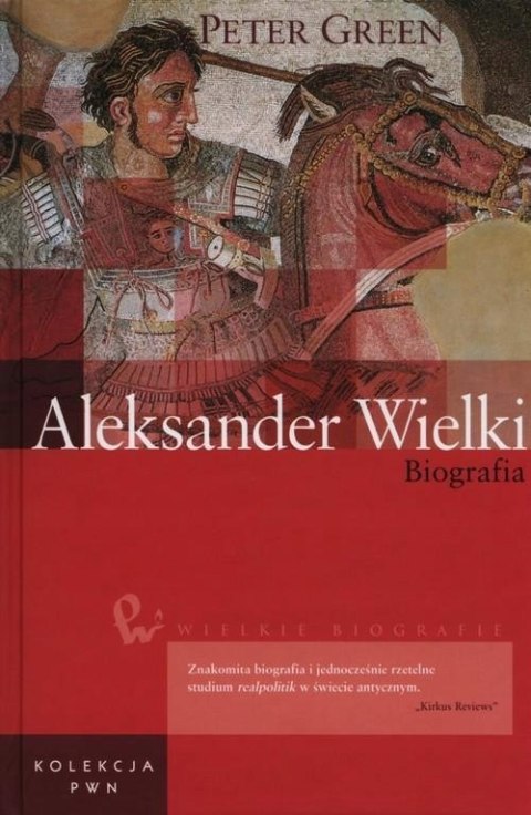 ALEKSANDER WIELKI. BIOGRAFIA Peter Green