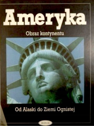 AMERYKA. OBRAZ KONTYNENTU. OD ALASKI DO ZIEMI OGNISTEJ (NOWA/FOLIA)