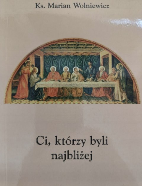CI, KTÓRZY BYLI NAJBLIŻEJ ks. Marian Wolniewicz