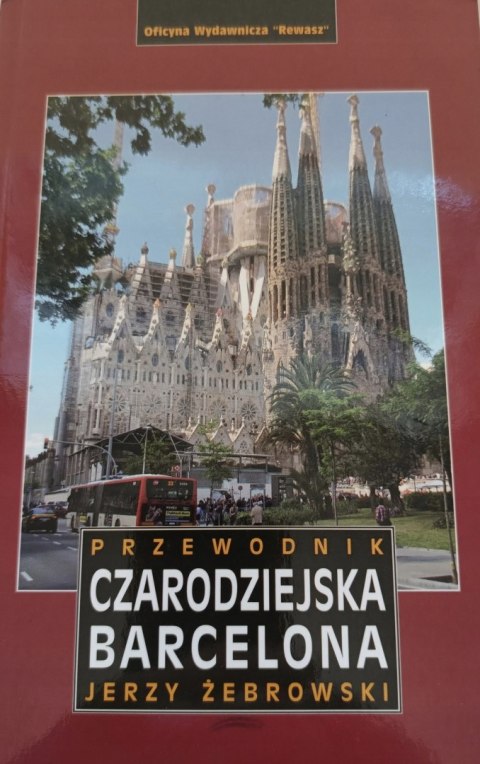 CZARODZIEJSKA BARCELONA. PRZEWODNIK Jerzy ŻebrowskI
