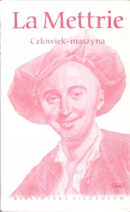 CZŁOWIEK-MASZYNA Julien Offray de La Mettrie