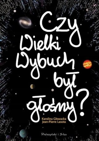 CZY WIELKI WYBUCH BYŁ GŁOŚNY? Jean-Pierre Lasota, Karolina Głowacka