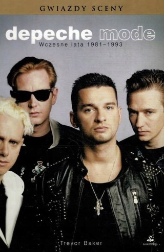 DEPECHE MODE. WCZESNE LATA 1981-1993 Trevor Baker