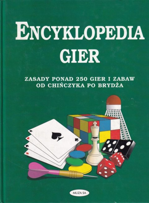 ENCYKLOPEDIA GIER. ZASADY PONAD 250 GIER I ZABAW OD CHIŃCZYKA PO BRYDŻA