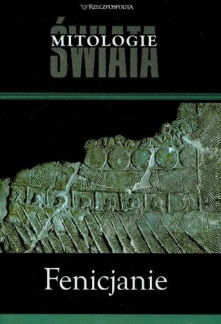 FENICJANIE. MITOLOGIE ŚWIATA