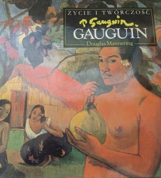 GAUGUIN. ŻYCIE I TWÓRCZOŚĆ Douglas Mannering
