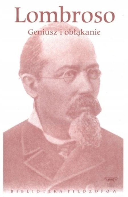 GENIUSZ I OBŁĄKANIE Cesare Lombroso