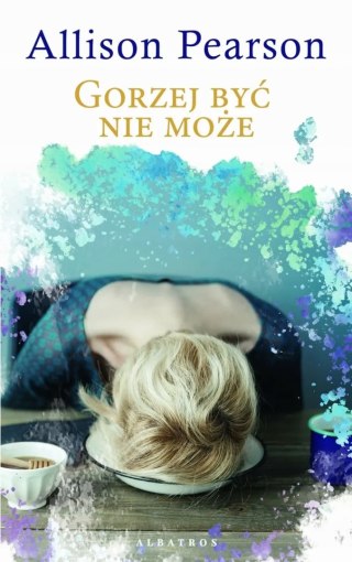 GORZEJ BYĆ NIE MOŻE Allison Pearson (KIESZONKOWE)
