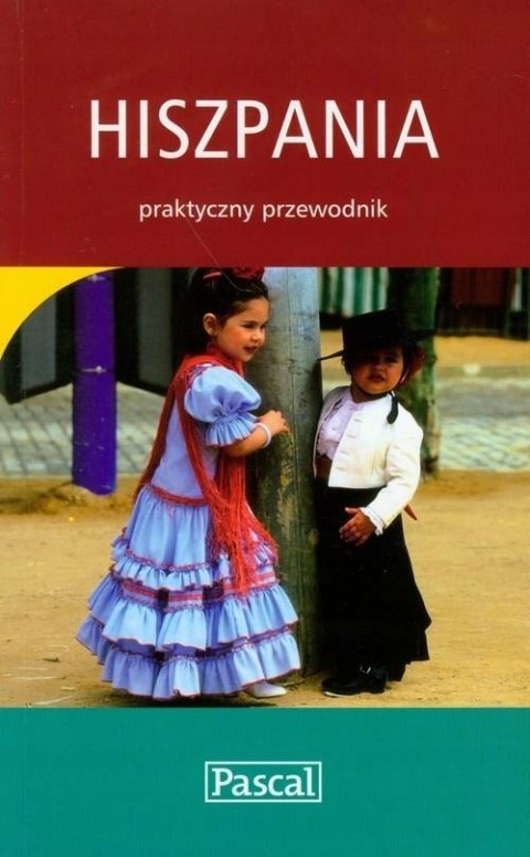 HISZPANIA. PRAKTYCZNY PRZEWODNIK Anna Jankowska, Jolanta Dutkowska
