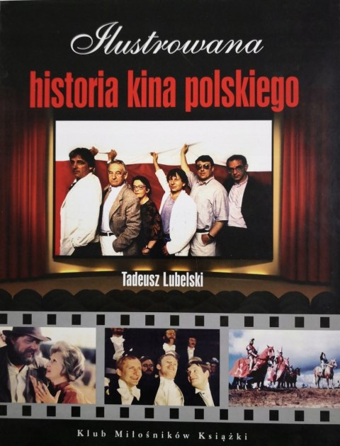ILUSTROWANA HISTORIA KINA POLSKIEGO Tadeusz Lubelski (NOWA/FOLIA)
