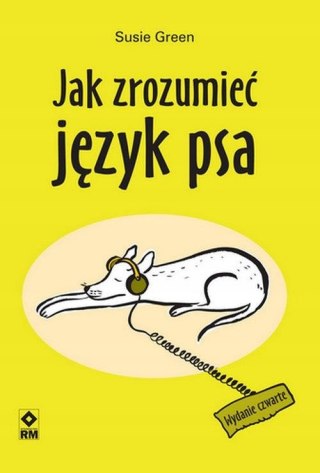 JAK ZROZUMIEĆ JĘZYK PSA Susie Green