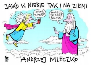 JAKO W NIEBIE TAK I NA ZIEMI Andrzej Mleczko