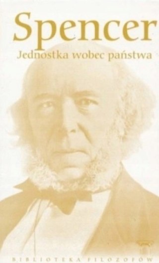 JEDNOSTKA WOBEC PAŃSTWA Herbert Spencer