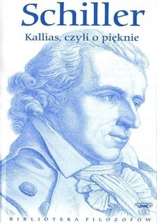 KALLIAS CZYLI O PIĘKNIE Friedrich Schiller