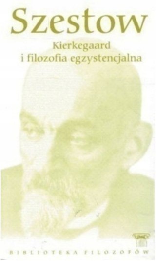 KIERKEGAARD I FILOZOFIA EGZYSTENCJONALNA Lew Szestow