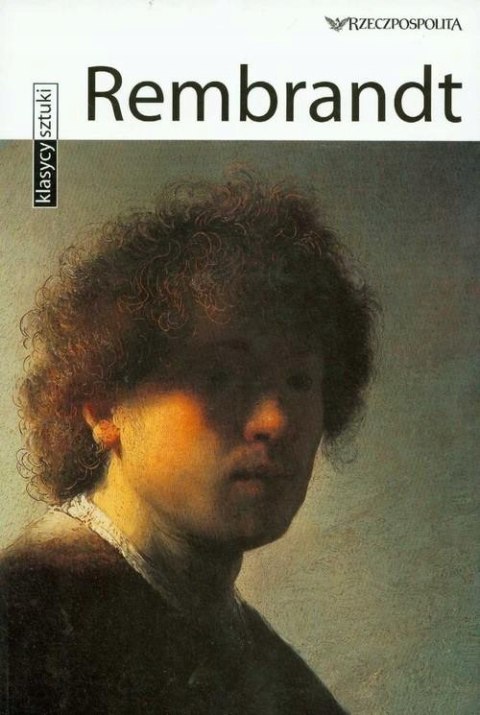 KLASYCY SZTUKI. REMBRANDT Stefano Zuffi
