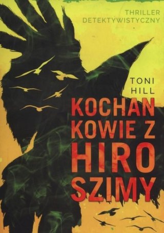 KOCHANKOWIE Z HIROSZIMY Toni Hill