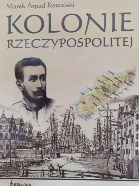 KOLONIE RZECZYPOSPOLITEJ Marek Arpad Kowalski